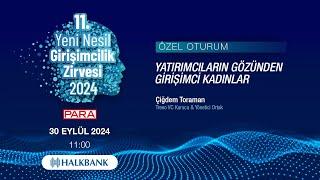 11. Yeni Nesil Girişimcilik Zirvesi | Özel Oturum: Sn. Çiğdem Toraman