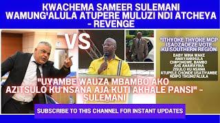 “UYAMBE WAUZA BAMBO AKO AZITSULO KUNSANA KUTI AKHALE PANSI” SAMEER SULEMAN WANG’ALULA ATUPELE MULUZI