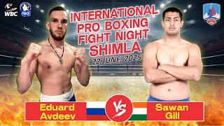Eduard Avdeev  vs Sawan Gill  | International Pro Boxing Fight Night – Shimla