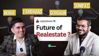 Future of Realestate in Noida, Faridabad, Gurgaon and Sonipat. ft @RSLive || #Realestatea2z #ep45