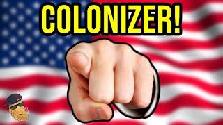 You're Likely a Colonizer. Deal With It.