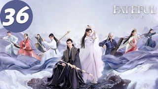 ENG SUB | Fateful Love | EP36 | 流光引 | Zhang Han, Zhu Xudan