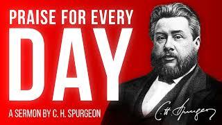 The Happy Duty of Daily Praise (Psalm 145:1,2) - C.H. Spurgeon Sermon