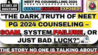 "The Dark Truth of NEET PG 2024 Counseling – A System Failure Exposed or Just Bad Luck?