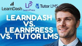 Learndash Vs Learnpress Vs Tutor Lms; Best Lms Plugin 2025?