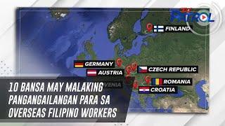 10 bansa may malaking pangangailangan para sa overseas Filipino workers | TV Patrol