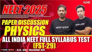 NEET 2025 | PHYSICS PAPER DISCUSSION | All India FULL SYLLABUS TEST (FST-29) | NEW LIGHT NEET