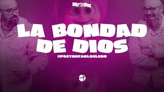 Pastor Carlos León   La Bondad de Dios