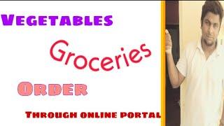 Order Vegetables/Groceries.Through online portal.