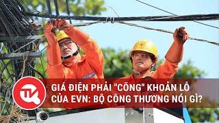 Giá điện phải "cõng" khoản lỗ của EVN: Bộ Công Thương nói gì? | Truyền hình Quốc hội Việt Nam