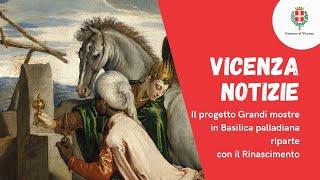 Comune di Vicenza | Il progetto Grandi mostre in Basilica palladiana riparte con il Rinascimento