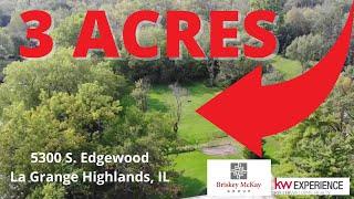 Nearly 3 ACRES of LAND (2.94 Acres) - Build YOUR Dream! -  5300 S  Edgewood La Grange Highlands, IL.