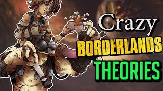 5 CRAZY Borderlands Theories