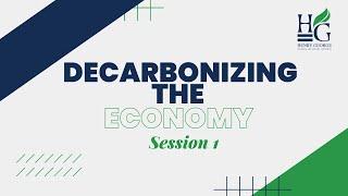 Decarbonizing the Economy – Challenges and Prospects: Session 1