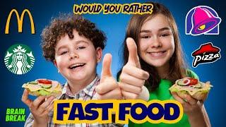 FAVORITE FAST FOOD RESTAURANTS! BRAIN BREAK. WOULD YOU RATHER GAME. EXERCISE FOR KIDS.