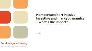 Medlemsseminarium: Passive investing and market dynamics – what’s the impact?