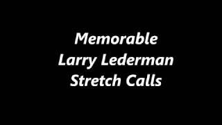 Memorable Stretch Calls LARRY LEDERMAN
