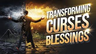 Transforming Curses into Blessings | शापों को आशीष में बदलना