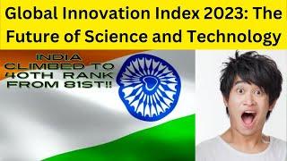 How India is Revolutionizing Science and Technology: Global Innovation index 2023