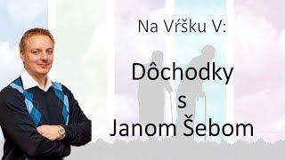 Na Vŕšku 5: Dôchodky s Janom Šebom