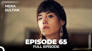 Mera Sultan - Episode 65 (Urdu Dubbed)