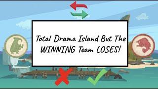 Total Drama Island But The Winning Team Loses