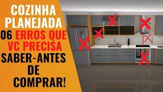 06 ERROS QUE VC PRECISA SABER-ANTES DE COMPRAR SUA COZINHA PLANEJADA