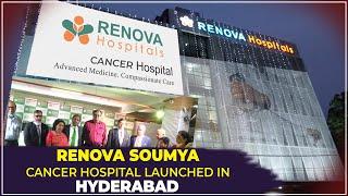 Renova Soumya Cancer Hospital Launched in Hyderabad || Hybiz tv