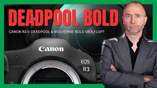 Canon R3 Mark II: Needs Deadpool & Wolverine Boldness!