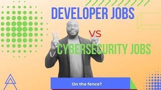 Developer Jobs vs Cybersecurity Jobs