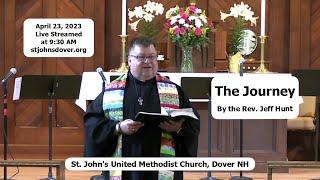 4/23/2023 "The Journey" by the Rev. Jeff Hunt - St. John's UMC, Dover, NH Live Stream Church Service