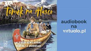 Tomek na Alasce. Alfred Szklarski, Maciej Dudziak. Audiobook PL