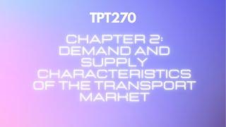 (TPT270) Chapter 2: Demand and supply characteristics of the transport market