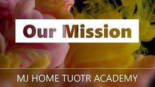 MJ HOME TUTOR ACADEMY | OUR MISSION