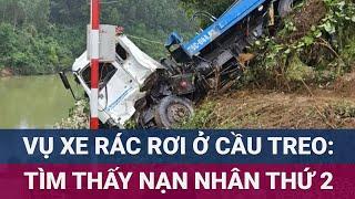 Diễn biến mới vụ xe rác rơi ở cầu treo Bình Thành, Thừa Thiên Huế: Vừa tìm thấy 1 nạn nhân | VTC Now