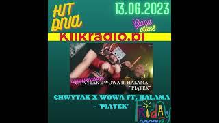 CHWYTAK x WOWA ft. HALAMA - "PIĄTEK" HIT DNIA W KLIKRADIO 