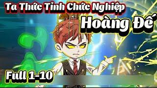 Ta Thức Tỉnh Chức Nghiêp 'Hoàng Đế' | Full 1-10 | NoNoSub