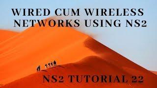 Wired cum Wireless Networks in NS2 - NS2 Tutorial 22