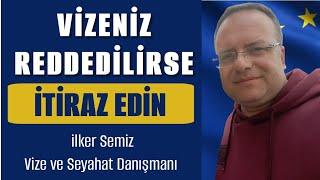 VİZE BAŞVURUNUZ REDDEDİLİRSE İTİRAZ EDİN. BENCE İTİRAZ ETMEMEK KABULLENMEKTİR