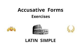 Accusative Forms - Exercises | simple and efficient | Verbis Latinis