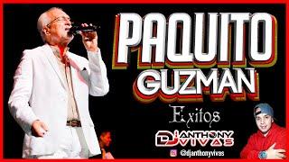  PAQUITO GUZMAN MIX [2021]   Solo Grandes Exitos, Lo Mejor | Dj Anthony Vivas