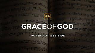 Grace of God | Worship At Westside Kings Church