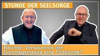 Beichte: Versäumnis der Sonntagsmesse eine Todsünde? - 27.11.2024 - STUNDE DER SEELSORGE