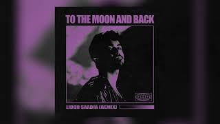 Lidor Saadia - To The Moon And Back (Remix)