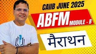 CAIIB June 2025 | ABFM Module B Marathon | Most Expected MCQs & Case Studies | CAIIB WITH ASHOK