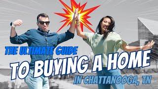 Ultimate Guide to Buying a Home in Chattanooga, TN | Step by Step Tutorial