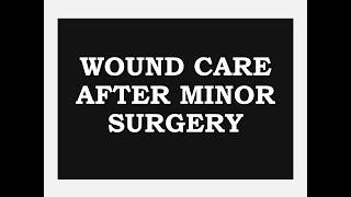 How to manage your wounds after minor surgery