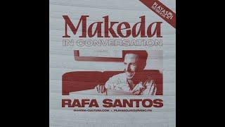 MAKEDA in conversation: RAFA SANTOS (Mate)