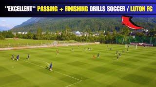 ''Excellent'' Passing + Finishing Drills Soccer / Luton FC