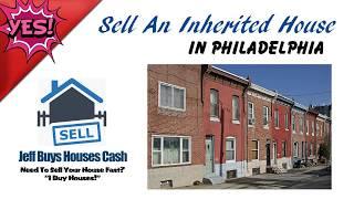 Sell An Inherited House In Philadelphia | JeffBuysHousesCash.com | (215) 346-5915